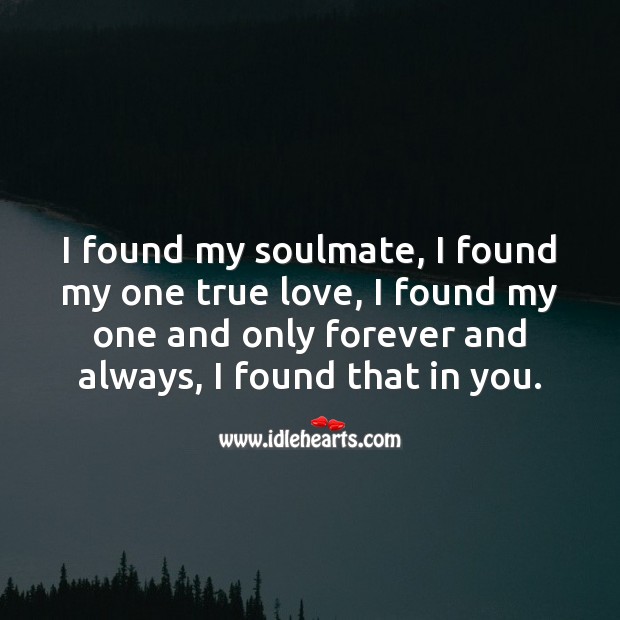 I Found My One True Love In You Idlehearts