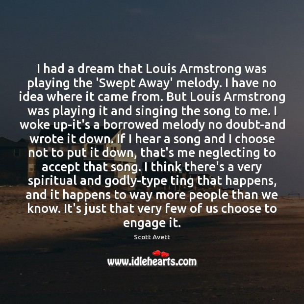 I had a dream that Louis Armstrong was playing the ‘Swept Away’ Accept Quotes Image