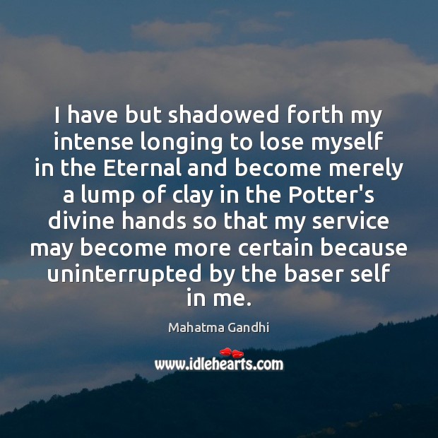 I have but shadowed forth my intense longing to lose myself in Picture Quotes Image