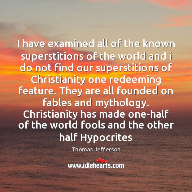 I have examined all of the known superstitions of the world and Image