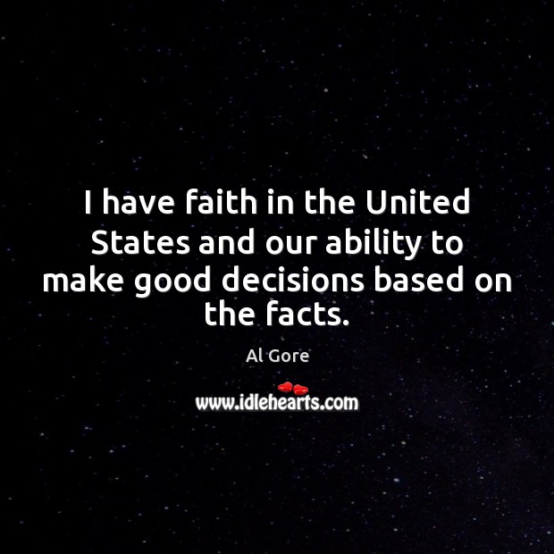 I have faith in the United States and our ability to make Faith Quotes Image