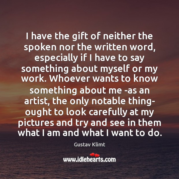 I have the gift of neither the spoken nor the written word, Gift Quotes Image