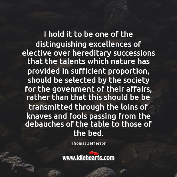 I hold it to be one of the distinguishing excellences of elective Nature Quotes Image