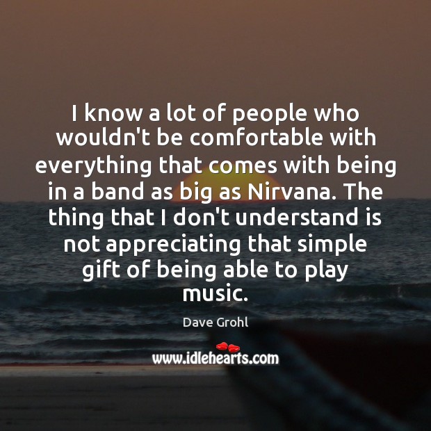 I know a lot of people who wouldn’t be comfortable with everything Gift Quotes Image