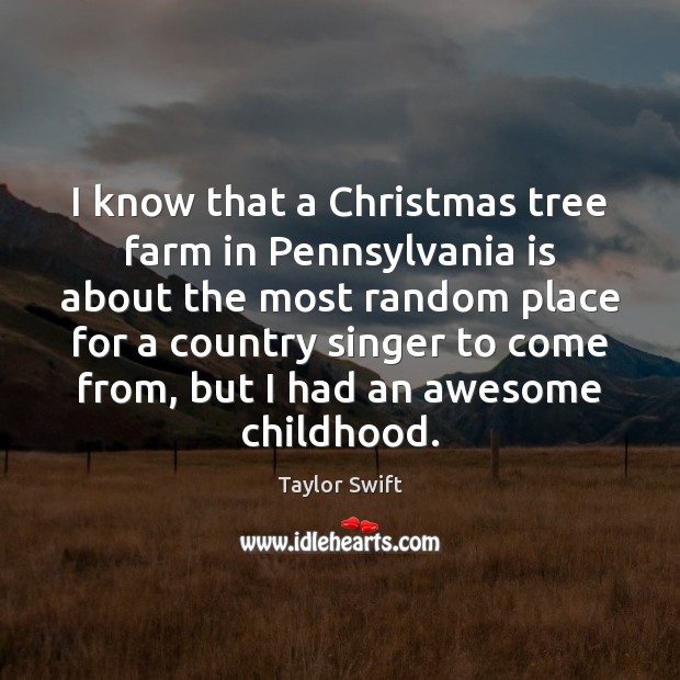 I know that a Christmas tree farm in Pennsylvania is about the Christmas Quotes Image