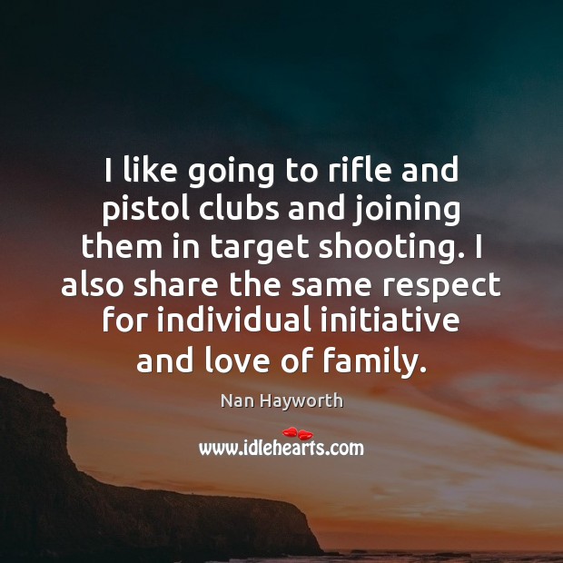 I like going to rifle and pistol clubs and joining them in Image