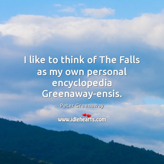 I like to think of The Falls as my own personal encyclopedia Greenaway-ensis. Image