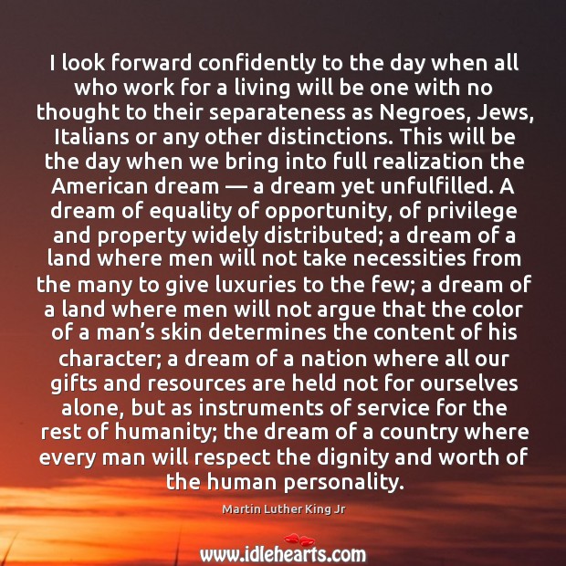 I look forward confidently to the day when all who work for a living will be one with no thought to Martin Luther King Jr Picture Quote