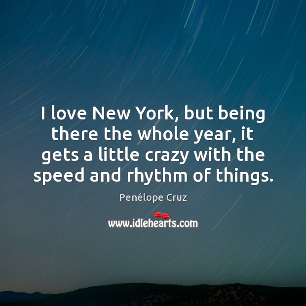 I love New York, but being there the whole year, it gets Image