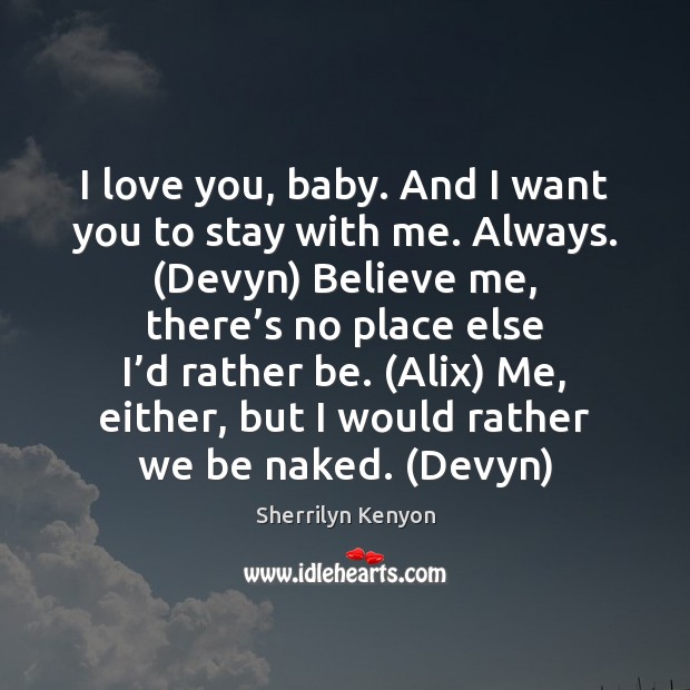 I Love You Baby And I Want You To Stay With Me Idlehearts