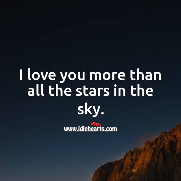I Love You More Than All The Stars In The Sky Idlehearts