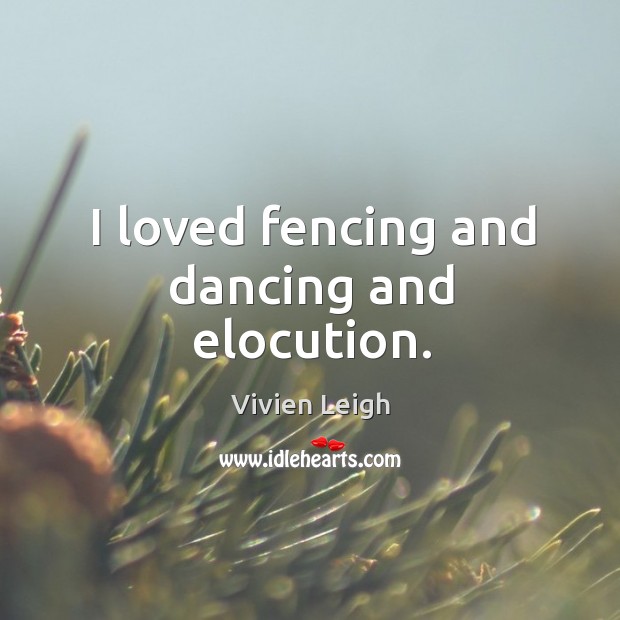 I loved fencing and dancing and elocution. Image