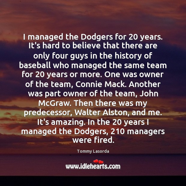 I managed the Dodgers for 20 years. It’s hard to believe that there Image