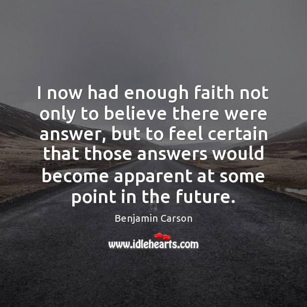 I now had enough faith not only to believe there were answer, Image