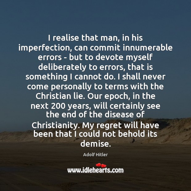 I realise that man, in his imperfection, can commit innumerable errors – Lie Quotes Image