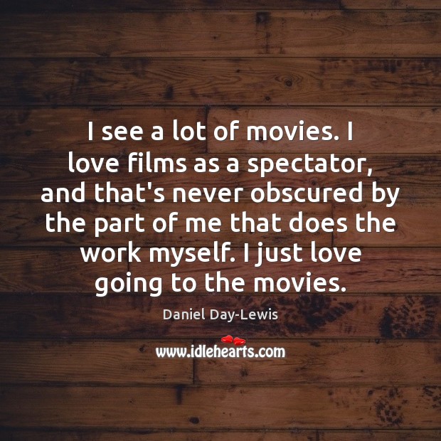 I see a lot of movies. I love films as a spectator, Image