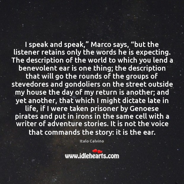 I speak and speak,” Marco says, “but the listener retains only the Italo Calvino Picture Quote