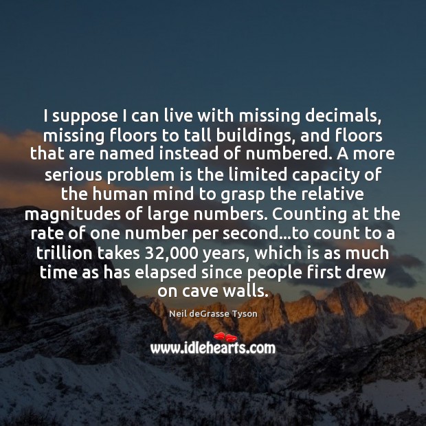 I suppose I can live with missing decimals, missing floors to tall Neil deGrasse Tyson Picture Quote