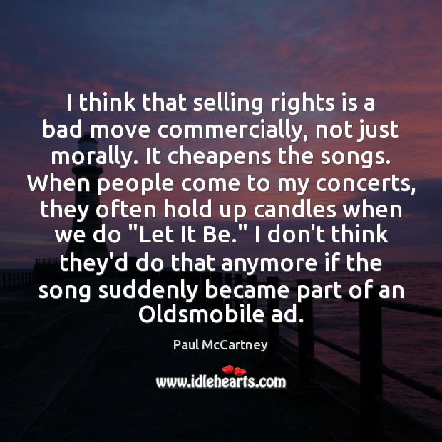 I think that selling rights is a bad move commercially, not just Image