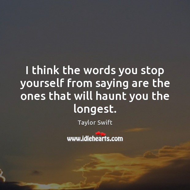 I think the words you stop yourself from saying are the ones Picture Quotes Image