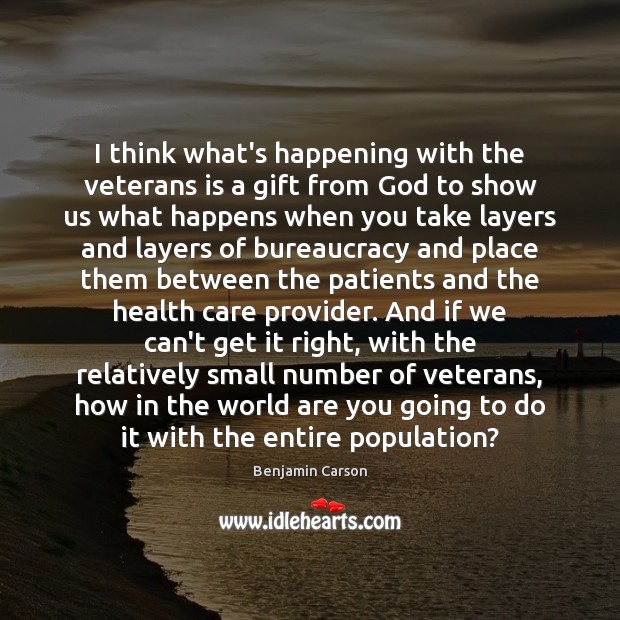 I think what’s happening with the veterans is a gift from God Gift Quotes Image