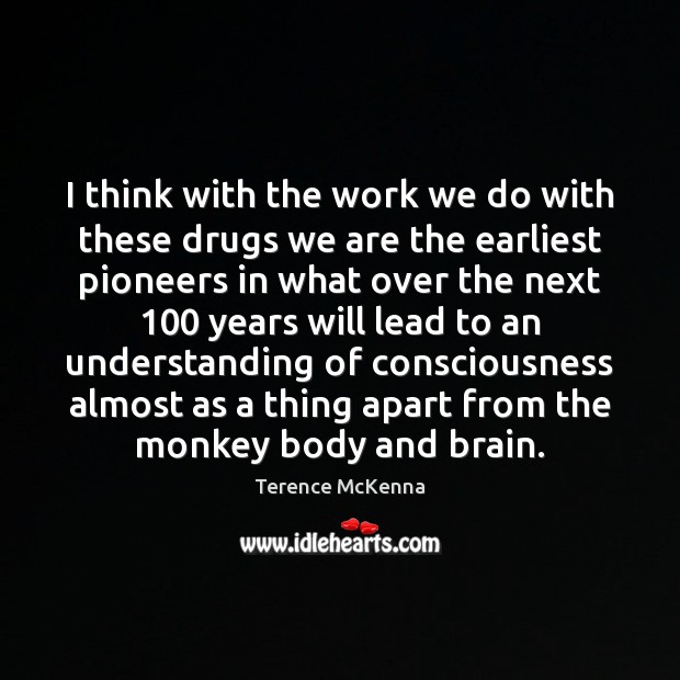 I think with the work we do with these drugs we are Understanding Quotes Image