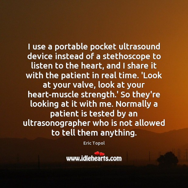 I use a portable pocket ultrasound device instead of a stethoscope to Image