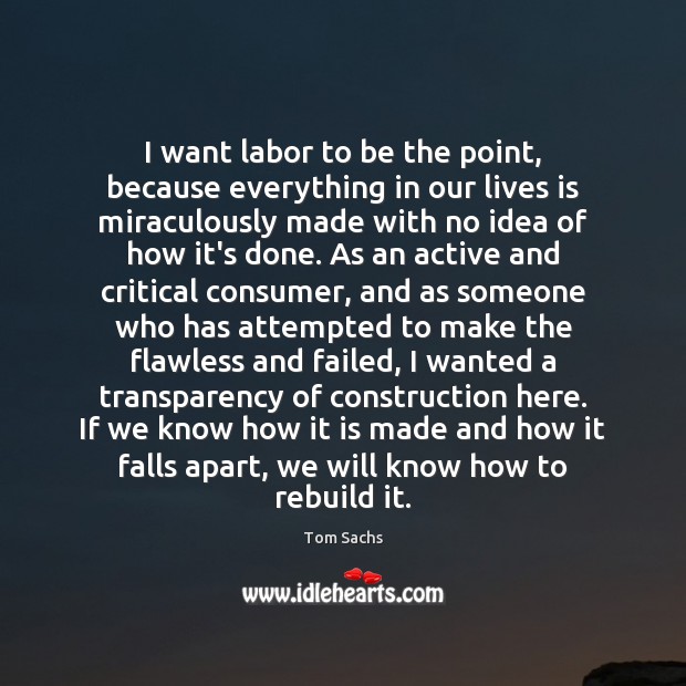 I want labor to be the point, because everything in our lives Picture Quotes Image