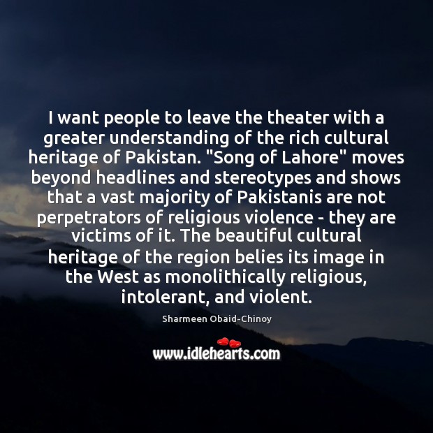 I want people to leave the theater with a greater understanding of Understanding Quotes Image