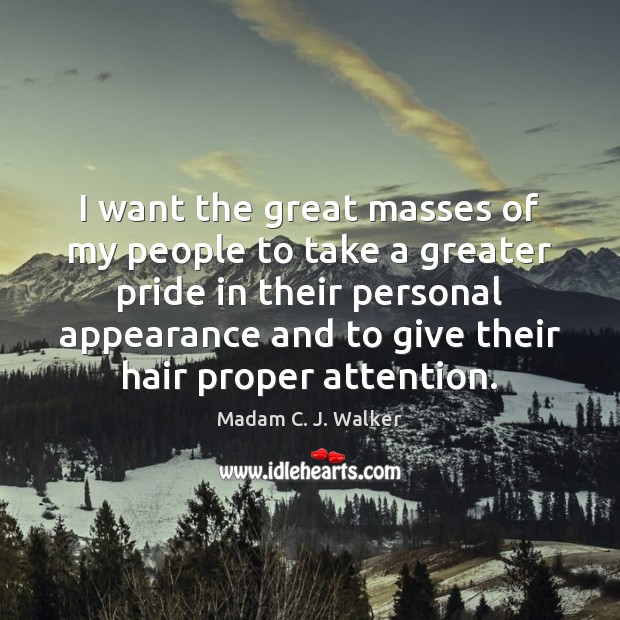 I want the great masses of my people to take a greater Appearance Quotes Image
