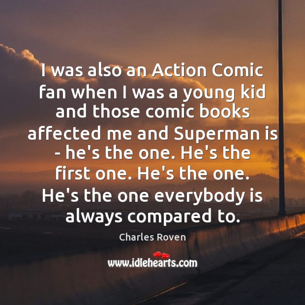 I was also an Action Comic fan when I was a young Charles Roven Picture Quote