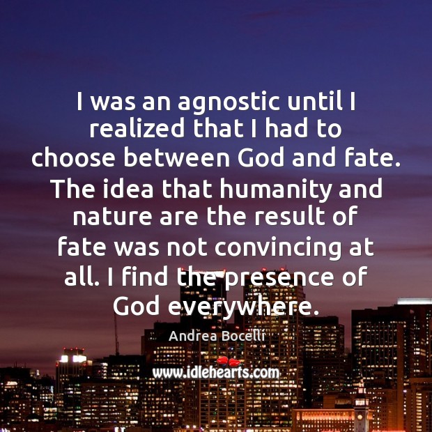 I was an agnostic until I realized that I had to choose Nature Quotes Image