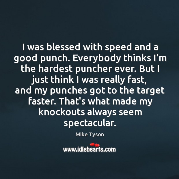 I was blessed with speed and a good punch. Everybody thinks I’m Image