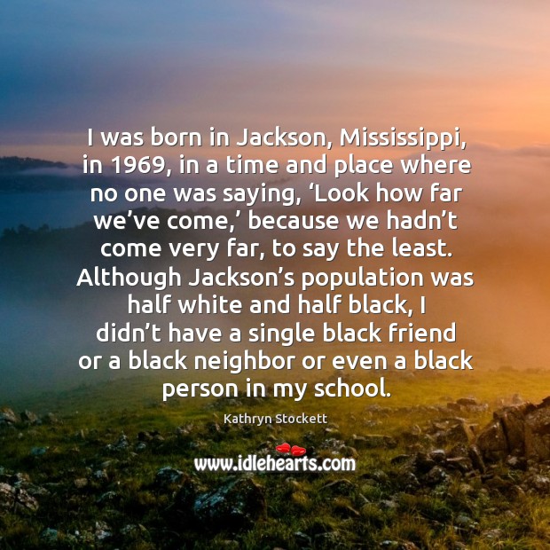 I was born in jackson, mississippi, in 1969, in a time and place where no one was saying Image