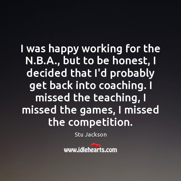 I was happy working for the N.B.A., but to be Stu Jackson Picture Quote