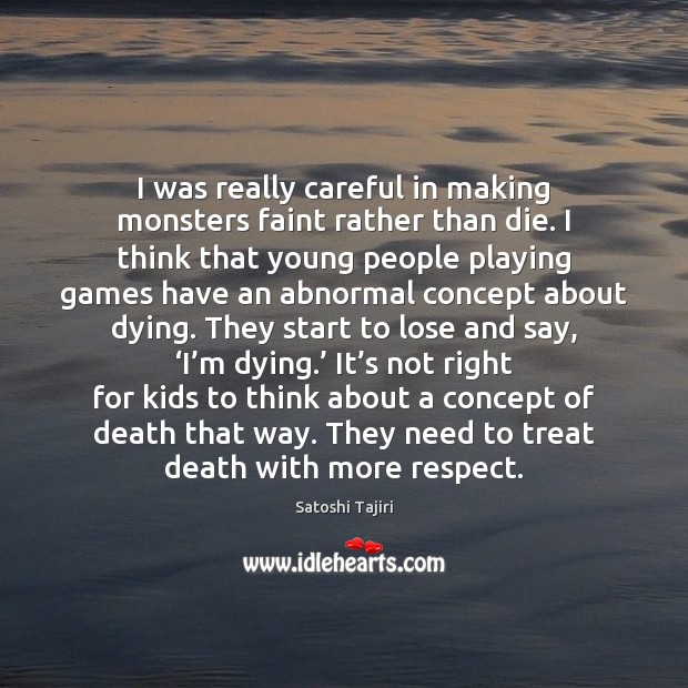 I was really careful in making monsters faint rather than die. I Image