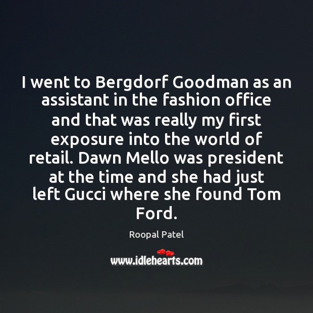 I went to Bergdorf Goodman as an assistant in the fashion office -  IdleHearts