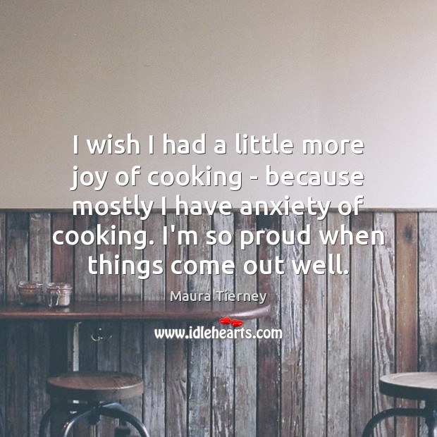 I wish I had a little more joy of cooking – because Picture Quotes Image