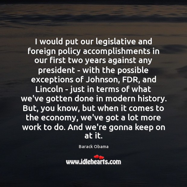 I would put our legislative and foreign policy accomplishments in our first Economy Quotes Image