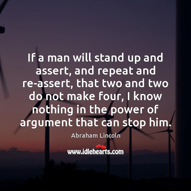 If a man will stand up and assert, and repeat and re-assert, Picture Quotes Image