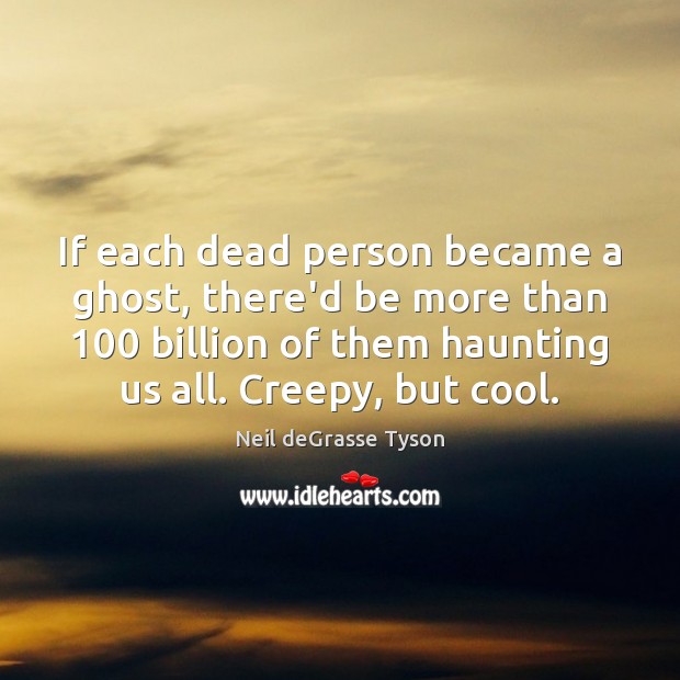 If each dead person became a ghost, there’d be more than 100 billion Image