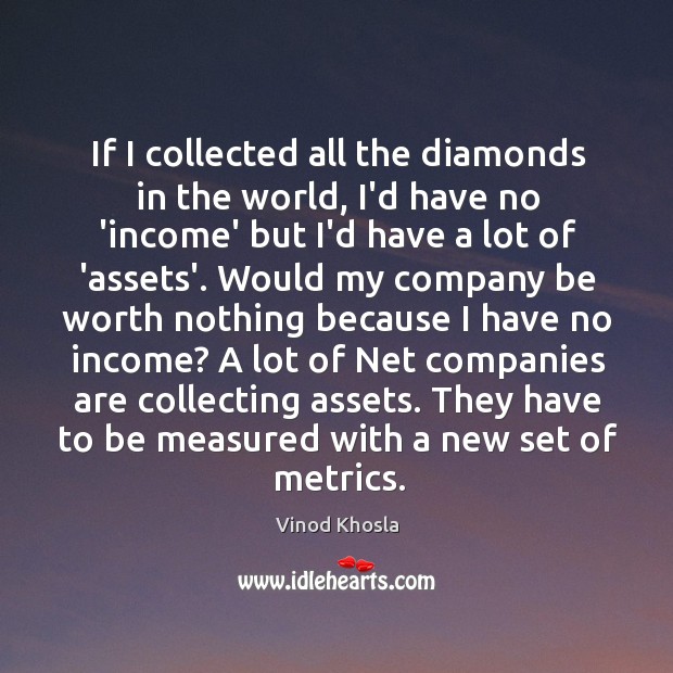 If I collected all the diamonds in the world, I’d have no Income Quotes Image