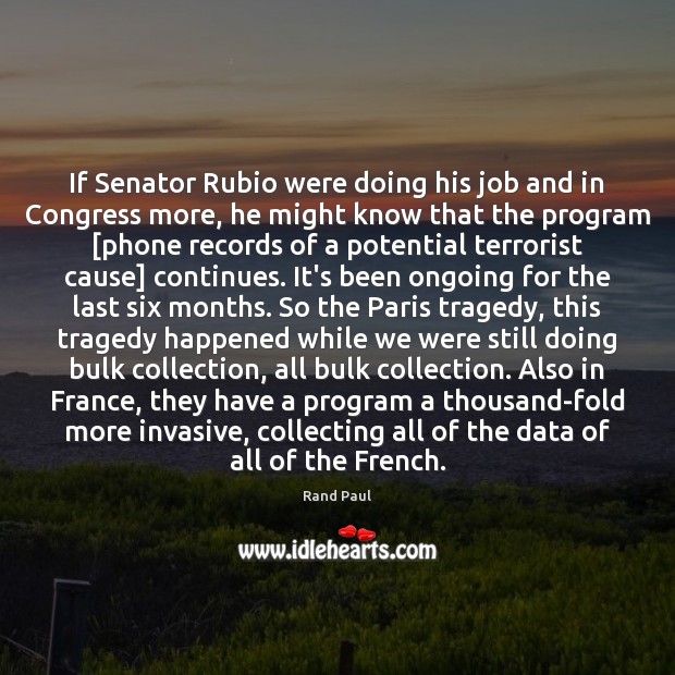 If Senator Rubio were doing his job and in Congress more, he Rand Paul Picture Quote