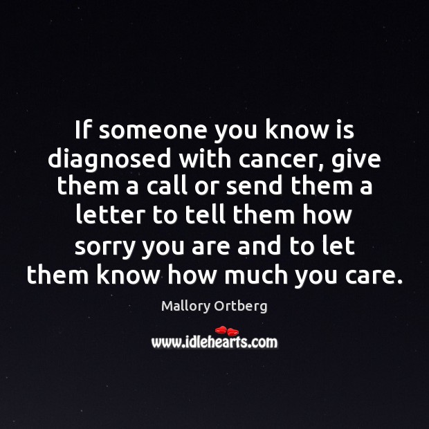 If someone you know is diagnosed with cancer, give them a call Image