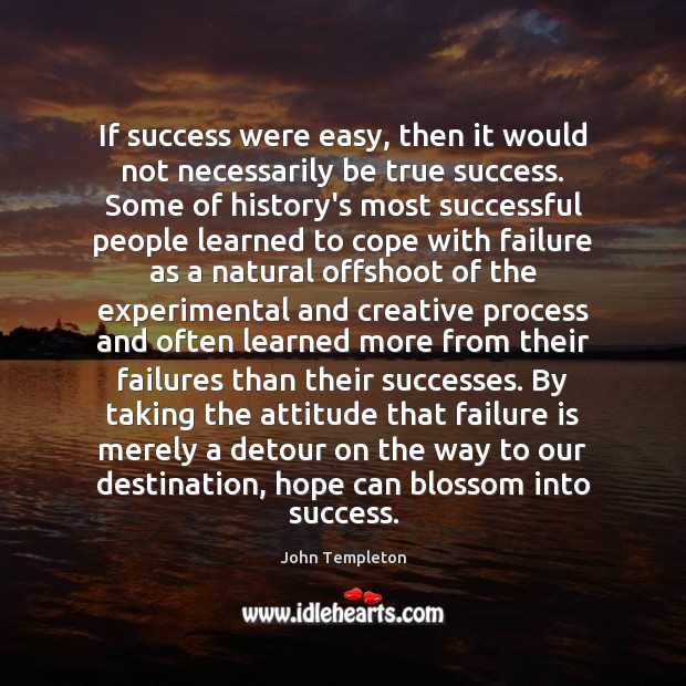 If success were easy, then it would not necessarily be true success. Attitude Quotes Image