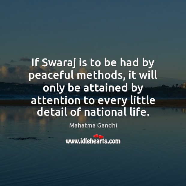 If Swaraj is to be had by peaceful methods, it will only Image