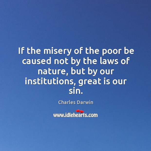 If the misery of the poor be caused not by the laws of nature Nature Quotes Image