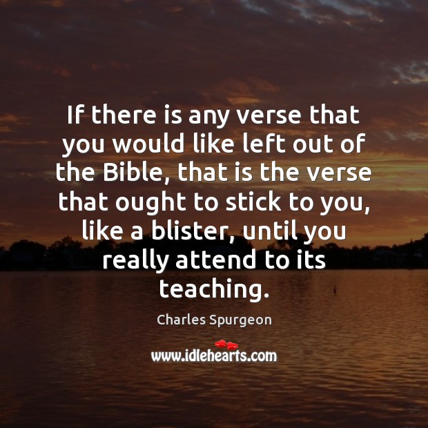 If there is any verse that you would like left out of Charles Spurgeon Picture Quote