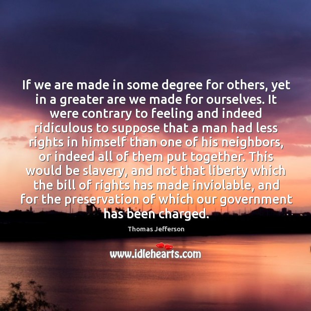 If we are made in some degree for others, yet in a Thomas Jefferson Picture Quote