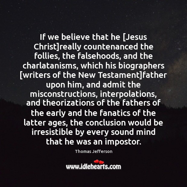 If we believe that he [Jesus Christ]really countenanced the follies, the Image